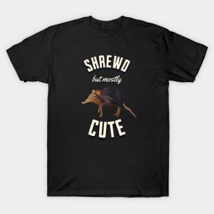 Cute Shrew - Shrewd But Mostly Cute T-Shirt